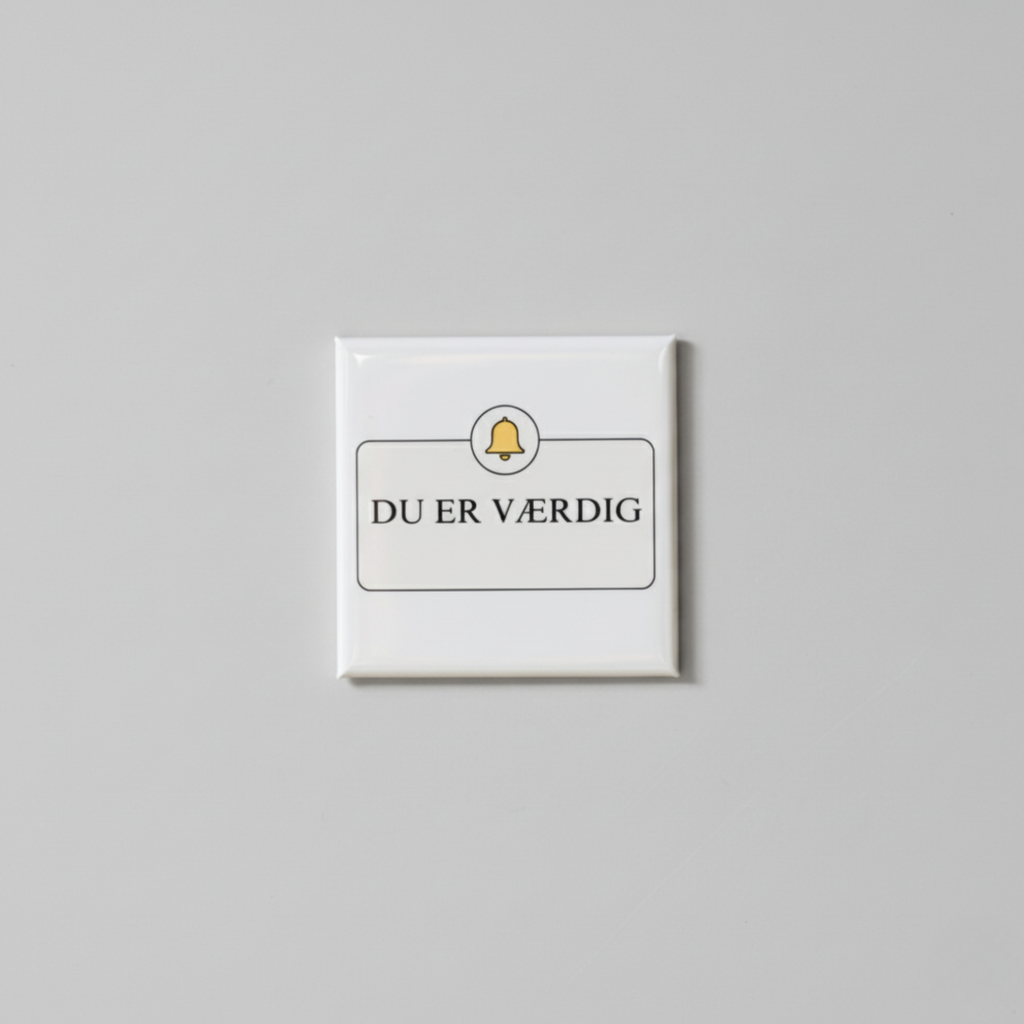 "Du er værdig" 5x5 magnet