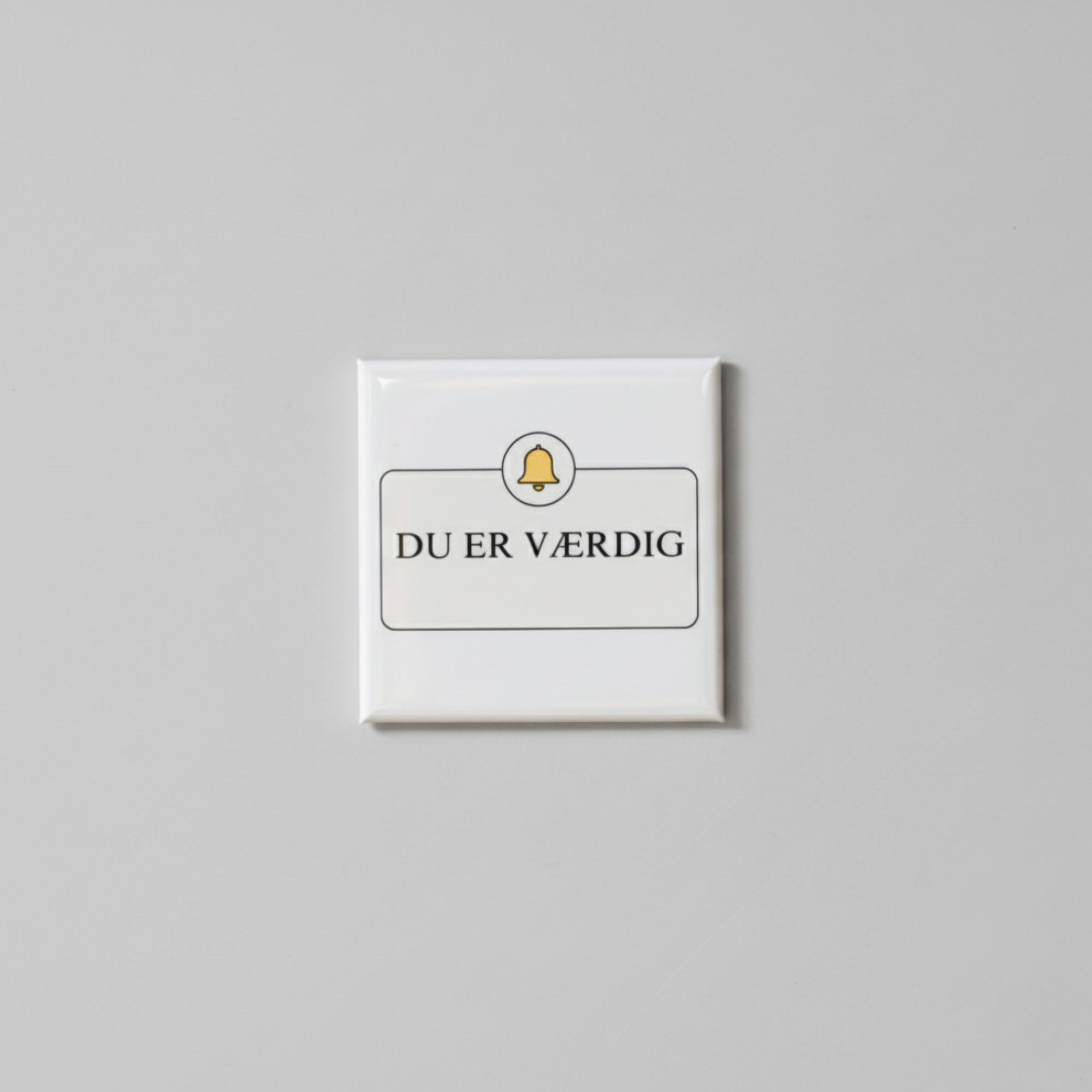 "Du er værdig" 5x5 magnet
