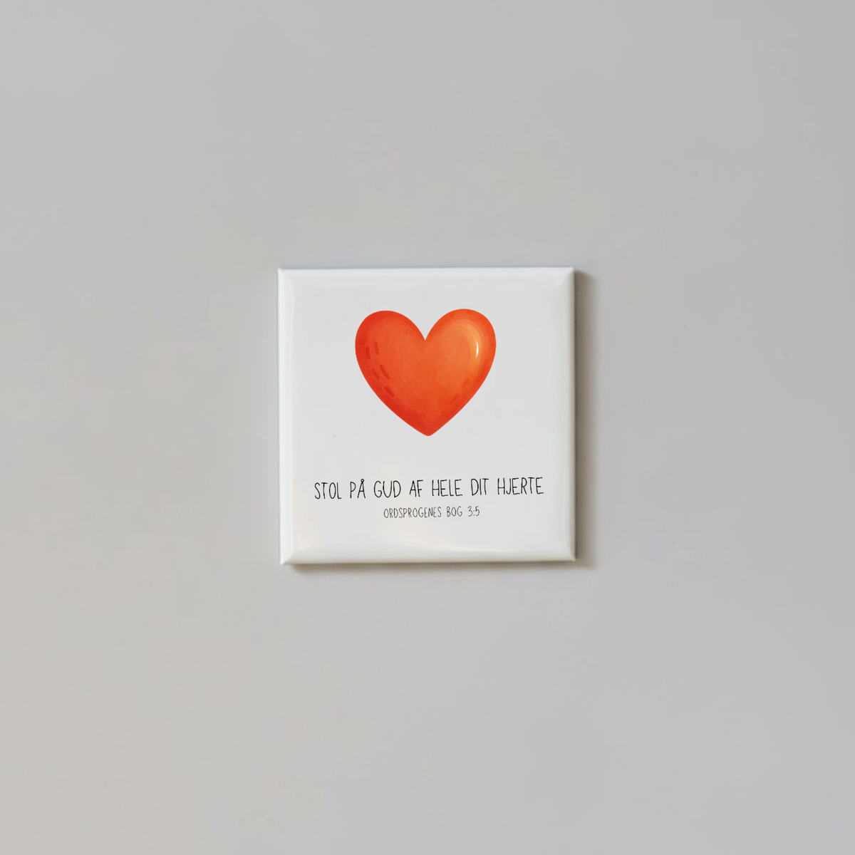 "Stol på Gud af hele dit hjerte" børnemagneter 5x5 cm