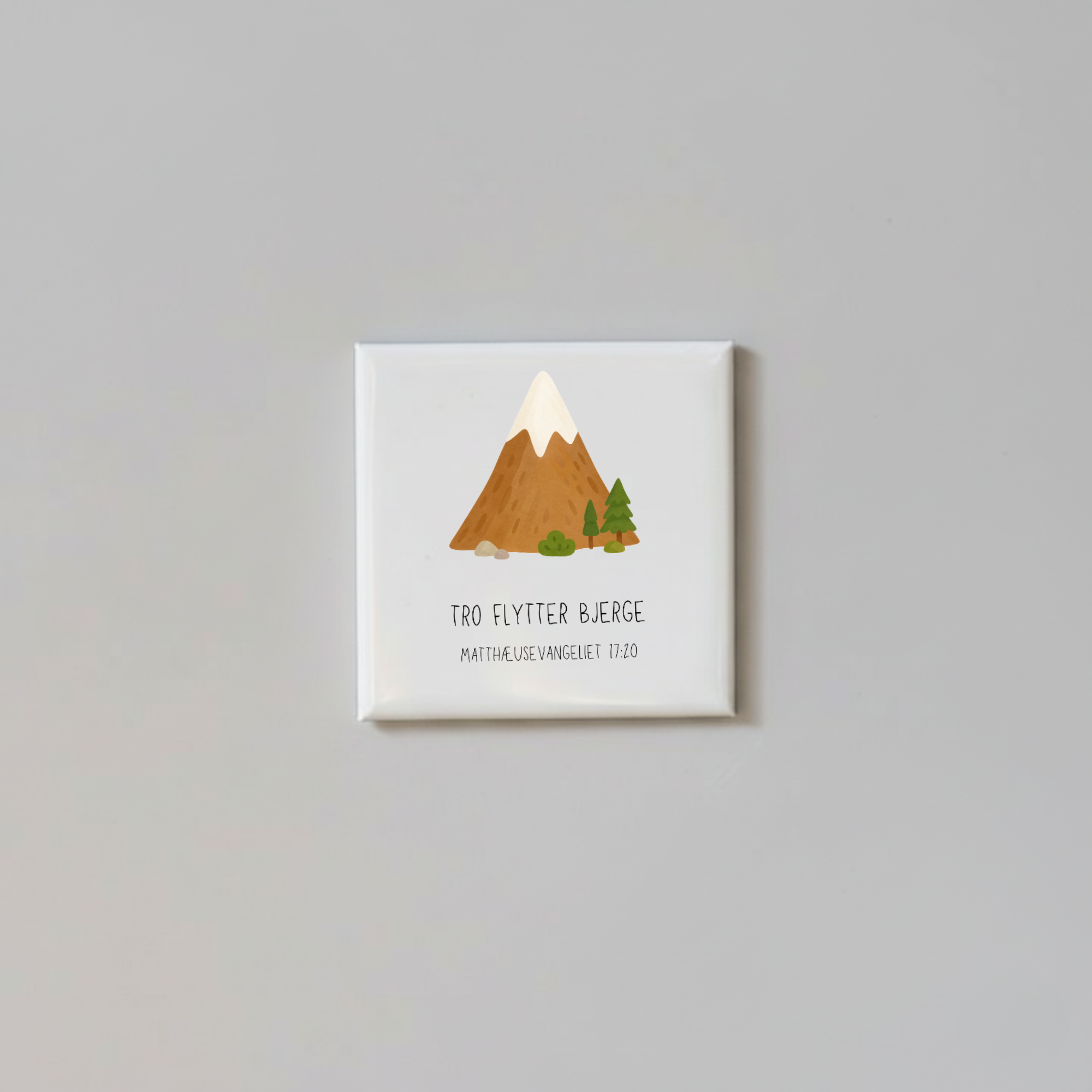 "Tro flytter bjerge" børnemagneter 5x5 cm